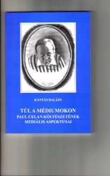 Túl a médiumokon. Paul Celan költészetének mediális aspektusai