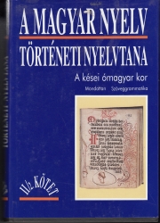 A magyar nyelv történeti nyelvtana II/2 kötet. A kései ómagyar kor. Mondattan, szöveggrammatika