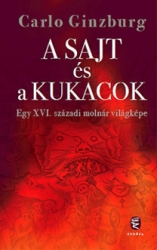 A sajt és a kukacok - Egy XVI. századi molnár világképe