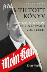 A tiltott könyv. A Mein kampf és a nácizmus vonzereje