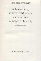 A heidelbergi művészetfilozófia és esztétika/A regény elmélete