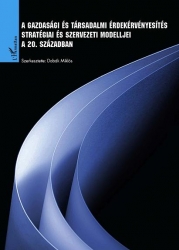  A gazdasági és társadalmi érdekérvényesítés stratégiai és szervezeti modelljei a 20. században