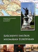 Széchenyi emlékek nyomában Európában