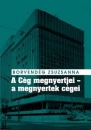 Első borító: A cég megnyertjei-a megnyertek cégei. Titkosszolgálati vállalatalapítások és valutakitermelés a Kádár-rendszer idején