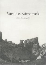 Várak és várromok. Müllner János fotográfiái a Magyar Képzőművészeti Egyetem könyvtárában