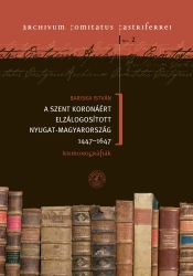  A Szent Koronáért elzálogosított Nyugat-Magyarország, 1447–1647.