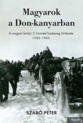 Magyarok a Don-kanyarban. A magyar királyi 2.honvéd hadsereg története