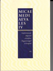 Micae mediaevales IV. Fiatal történészek dolgozatai a középkori Magyarországról és Európáról