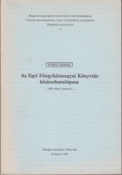 Az Egri Főegyházmegyei Könyvtár kéziratkatalógusa -1850 előtti kéziratok