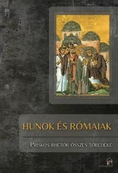 Hunok és rómaiak. Priskos rétor összes töredéke
