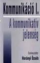 Első borító:  Kommunikáció I. - A kommunikatív jelenség