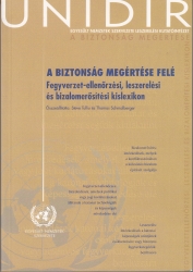 A biztonság megértése felé. Fegyverzet -ellenőrzési, leszerelési és bizalomerősítési kislexikon