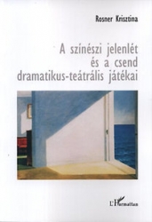 A szinészi jelenlét és a csend dramatikus-teátrális játékai