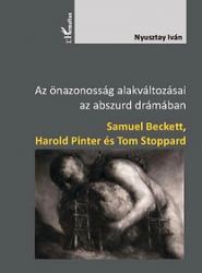 Az önazonosság alakváltozásai az abszurd drámában.Beckett, Pinter, Stoppard