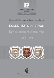 Ecsedi Bátori István.Egy katonabáró életpályája 1458-1493