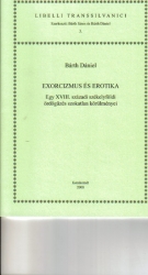 Exorcizmus és erotika. Egy XVIII.századi székelyföldi ördögűzés szokatlan körülményei