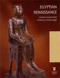Egyptian Rennaissance: Archaism and the Sense of History in Ancient Egypt