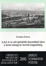 A fel, le és alá igekötők használati köre a kései ómagyar kortól napjainkig