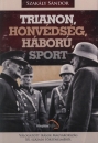 Első borító: Trianon, honvédség, háború, sport. Válogatott írások Magyarország XX.századi történelméről