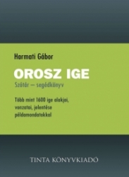 Orosz ige. Szótár-segédkönyv több mintmint 1600 ige alakjai, vonzatai, jelentése példamondatokkal