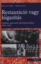 Első borító: Restauráció vagy kiigazítás. A kádár represszió intézményesülése 1956-1962