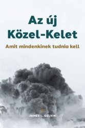 Az új Közel-kelet. Amit mindenkinek tudnia kell