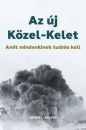 Első borító: Az új Közel-kelet. Amit mindenkinek tudnia kell