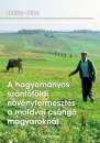 Első borító: Hagyományos szántóföldi növénytermesztés a moldvai csángó magyaroknál
