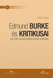 Edmund Burke és kritikusai. Egy XVIII.századi politikai elmélet esztétikája