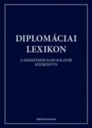 Diplomáciai lexikon. A nemzetközi kapcsolatok kézikönyve