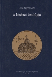 A bizánci teológia. Történelmi irányzatok és tantételek