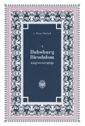 A Habsburg Birodalom nagystratégiája