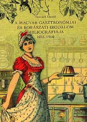 A magyar gasztronómiai és borászati irodalom bibliográfiája, 1695-1950