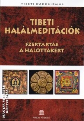 Tibeti halálmeditációk. Szertartás a halottakért
