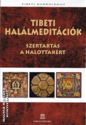 Tibeti halálmeditációk. Szertartás a halottakért