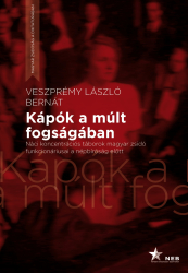 Kápók a múlt fogságában. Náci koncentrációs táborok magyar zsidó funkcionáriusai a népbiróság előtt