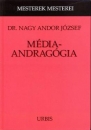Első borító: Médiaandragógia. A médiumok vélt és valós szerepe, lehetőségei a felnőtt személyisé kialakításában