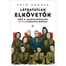 Első borító: Láthatatlan elkövetők. Nők a magyarországi nyilasmozgalomban