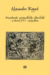 Misztikusok, spiritualisták, alkimisták a német XVI.században