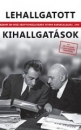 Első borító: Lehallgatott kihallgatások.  Rákosi és Gerő pártvizsgálatának titkos hangszalagjai 1962