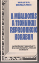 Első borító: A műalkotás a technikai reprodukció korában. Művészetelméleti és kultúrpolitikai irások