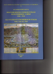 Magyarországi diákok itáliai egyetemeken I.rész 1526-1918.Gli studenti ungharesi in italia