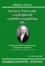 Első borító: Kazinczy Ferenc útja a nyelvújitástól a politikai megújulásig  III.