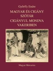 Magyar és cigány szótár. Cigányul mondva vakeriben