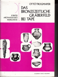 Das Bronzezeitliche Graberfeld bei Tápé. Anthropologische Auswertung des bronzezeitlichen Gräberfelds bei Tápé