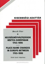 Helységnévváltozások Köztes-Európában 1763-1995/Place-name Changes in Europe-between 1763-1995
