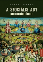 A szociális agy kulturtörténete.Az agy társadalmat fejlesztő és a társadalom agyat fejlesztő viszonya