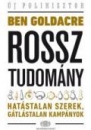 Első borító: Rossz tudomány; Hatástalan szerek, gátlástalan kampányok