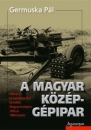 Első borító: A magyar középgépipar. Hadiipar és haditechnikai termelés Magyarországon 1945 és 1990 között