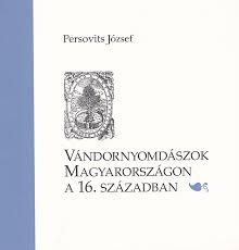 Vándornyomdászok Magyarországon a 16.században